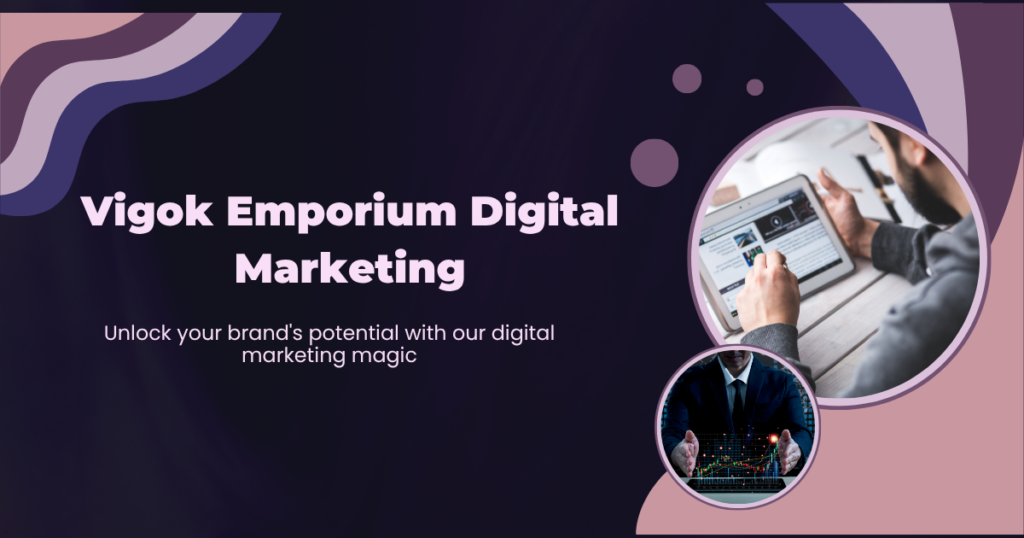 Vigok Emporium Digital Marketing